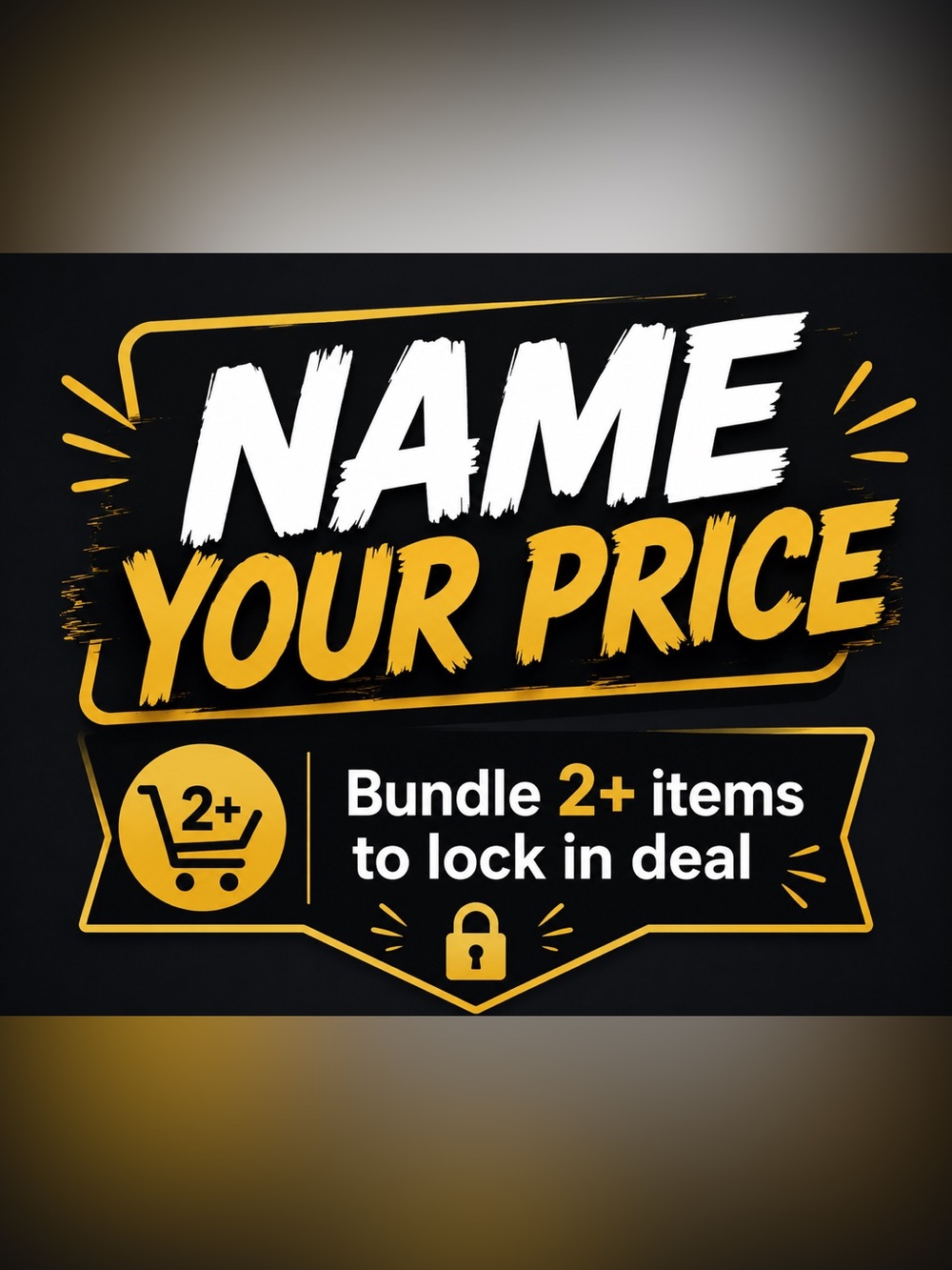NAME YOUR PRICE*